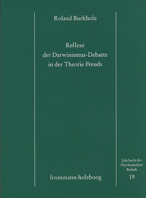 Buchcover Reflexe der Darwinismus-Debatte in der Theorie Freuds | Roland Burkholz | EAN 9783772817106 | ISBN 3-7728-1710-6 | ISBN 978-3-7728-1710-6
