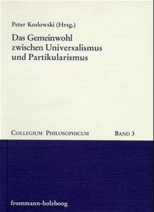 Buchcover Das Gemeinwohl zwischen Universalismus und Partikularismus | Peter Koslowski | EAN 9783772819919 | ISBN 3-7728-1991-5 | ISBN 978-3-7728-1991-9