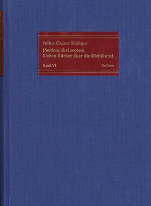 Buchcover Poetices libri septem / Band VI: Index der Ausgabe von 1561 | Julius Caesar Scaliger | EAN 9783772822209 | ISBN 3-7728-2220-7 | ISBN 978-3-7728-2220-9