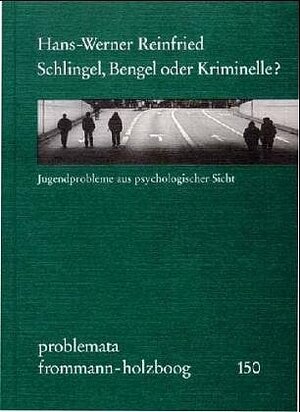 Buchcover Schlingel, Bengel oder Kriminelle? | Hans-Werner Reinfried | EAN 9783772822438 | ISBN 3-7728-2243-6 | ISBN 978-3-7728-2243-8