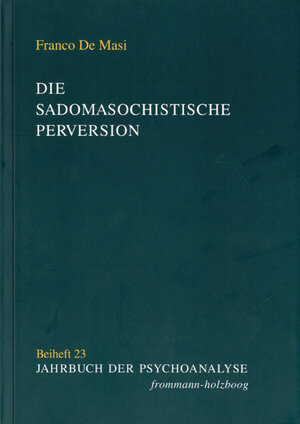 Buchcover Die sadomasochistische Perversion | Franco De Masi | EAN 9783772824456 | ISBN 3-7728-2445-5 | ISBN 978-3-7728-2445-6