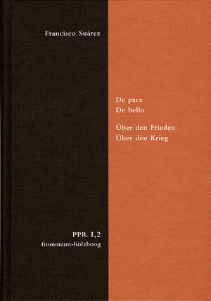 Buchcover De pace. De bello. Über den Frieden. Über den Krieg | Francisco Suárez | EAN 9783772825057 | ISBN 3-7728-2505-2 | ISBN 978-3-7728-2505-7