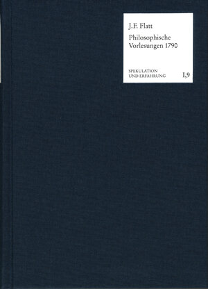 Buchcover Philosophische Vorlesungen 1790 | Johann Friedrich Flatt | EAN 9783772825422 | ISBN 3-7728-2542-7 | ISBN 978-3-7728-2542-2