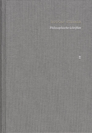 Buchcover Rudolf Steiner: Schriften. Kritische Ausgabe / Band 2: Philosophische Schriften | Rudolf Steiner | EAN 9783772826320 | ISBN 3-7728-2632-6 | ISBN 978-3-7728-2632-0