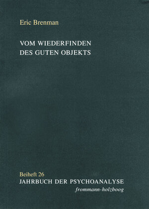 Buchcover Vom Wiederfinden des guten Objekts | Eric Brenman | EAN 9783772826573 | ISBN 3-7728-2657-1 | ISBN 978-3-7728-2657-3