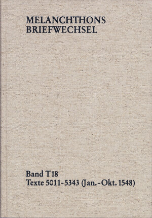 Buchcover Melanchthons Briefwechsel / Textedition. Band T 18: Texte 5011-5343 (Januar–Oktober 1548) | Philipp Melanchthon | EAN 9783772826603 | ISBN 3-7728-2660-1 | ISBN 978-3-7728-2660-3