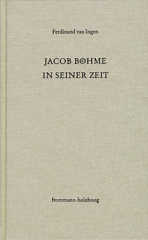 Buchcover Jacob Böhme in seiner Zeit | Ferdinand van Ingen | EAN 9783772826702 | ISBN 3-7728-2670-9 | ISBN 978-3-7728-2670-2