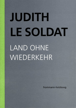 Buchcover Judith Le Soldat: Werkausgabe / Band 2: Land ohne Wiederkehr | Judith Le Soldat | EAN 9783772826825 | ISBN 3-7728-2682-2 | ISBN 978-3-7728-2682-5