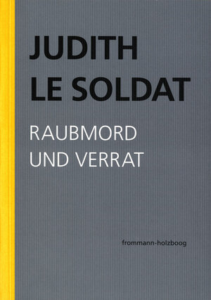 Buchcover Judith Le Soldat: Werkausgabe / Band 3: Raubmord und Verrat | Judith Le Soldat | EAN 9783772826832 | ISBN 3-7728-2683-0 | ISBN 978-3-7728-2683-2
