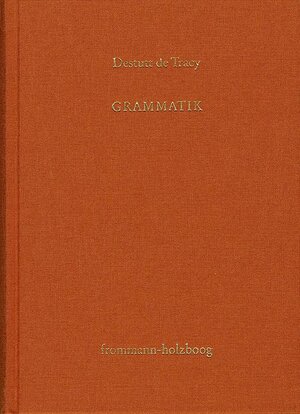 Buchcover Antoine Louis Claude Destutt de Tracy: Grundzüge einer Ideenlehre / Band II: Grammatik | Antoine Louis Claude Destutt de Tracy | EAN 9783772827327 | ISBN 3-7728-2732-2 | ISBN 978-3-7728-2732-7