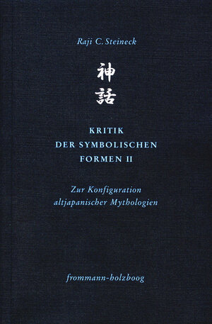 Buchcover Kritik der symbolischen Formen II | Raji C. Steineck | EAN 9783772827587 | ISBN 3-7728-2758-6 | ISBN 978-3-7728-2758-7