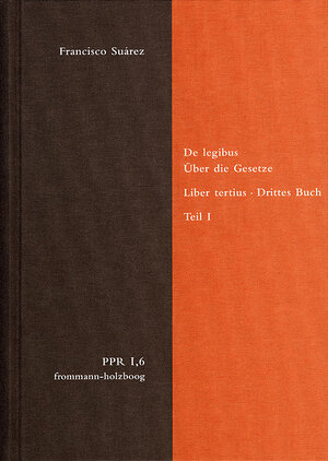 Buchcover De legibus ac Deo legislatore. Liber tertius. Über die Gesetze und Gott den Gesetzgeber. Drittes Buch. Teil I | Francisco Suárez | EAN 9783772830457 | ISBN 3-7728-3045-5 | ISBN 978-3-7728-3045-7