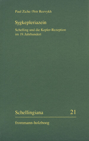 Buchcover Sygkepleriazein - Schelling und die Kepler-Rezeption im 19. Jahrhundert | Paul Ziche | EAN 9783772830525 | ISBN 3-7728-3052-8 | ISBN 978-3-7728-3052-5