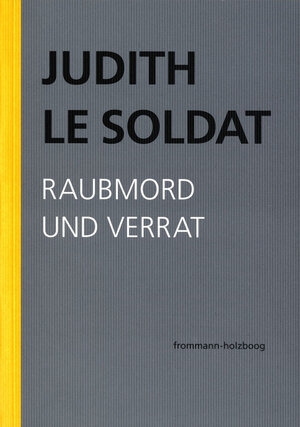 Buchcover Judith Le Soldat: Werkausgabe / Band 3: Raubmord und Verrat | Judith Le Soldat | EAN 9783772830730 | ISBN 3-7728-3073-0 | ISBN 978-3-7728-3073-0