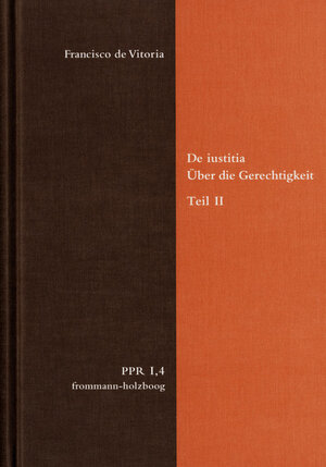 Buchcover De iustitia. Über die Gerechtigkeit. Teil II | Francisco de Vitoria | EAN 9783772830914 | ISBN 3-7728-3091-9 | ISBN 978-3-7728-3091-4