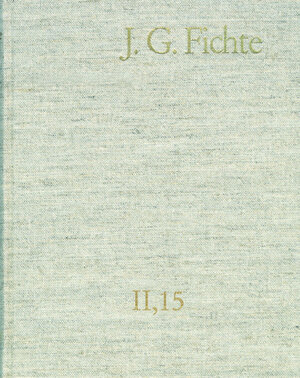 Buchcover Johann Gottlieb Fichte: Gesamtausgabe / Reihe II: Nachgelassene Schriften. Band 15: Nachgelassene Schriften 1813 | Johann Gottlieb Fichte | EAN 9783772832642 | ISBN 3-7728-3264-4 | ISBN 978-3-7728-3264-2