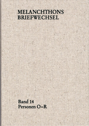 Buchcover Melanchthons Briefwechsel / Regesten (mit Registern). Band 14: Personen O-R | Philipp Melanchthon | EAN 9783772832949 | ISBN 3-7728-3294-6 | ISBN 978-3-7728-3294-9