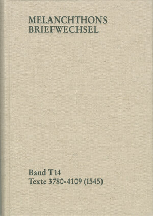 Buchcover Melanchthons Briefwechsel / Band T 14: Texte 3780-4109 (1545) | Philipp Melanchthon | EAN 9783772833090 | ISBN 3-7728-3309-8 | ISBN 978-3-7728-3309-0