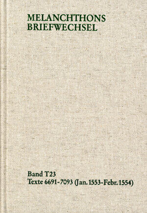Buchcover Melanchthons Briefwechsel / Textedition. Band T 23: 6691-7093 (Januar 1553-Februar 1554) | Philipp Melanchthon | EAN 9783772833182 | ISBN 3-7728-3318-7 | ISBN 978-3-7728-3318-2