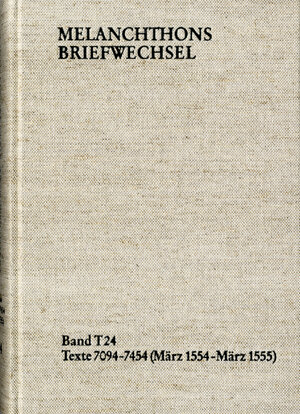 Buchcover Melanchthons Briefwechsel / Textedition. Band T 24: Texte 7094-7454 (März 1554-März 1555) | Philipp Melanchthon | EAN 9783772833199 | ISBN 3-7728-3319-5 | ISBN 978-3-7728-3319-9
