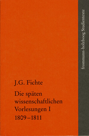 Buchcover Johann Gottlieb Fichte: Die späten wissenschaftlichen Vorlesungen / I: 1809–1811 | Johann Gottlieb Fichte | EAN 9783772833755 | ISBN 3-7728-3375-6 | ISBN 978-3-7728-3375-5