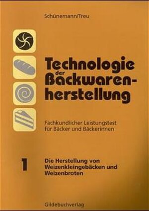 Technologie der Backwarenherstellung, Fachkundlicher Leistungstest für Bäcker und Bäckerinnen, Tl.1, Die Herstellung von Weizenkleingebäcken und ... seine Verarbeitung zu Weißgebäcken: TEIL 1