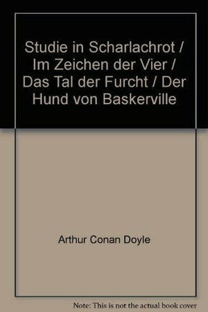 Sherlock Holmes. Sämtliche Romane in einem Band: Studie in Scharlachrot, Im Zeichen der Vier, Das Tal der Furcht, Der Hund von Baskerville