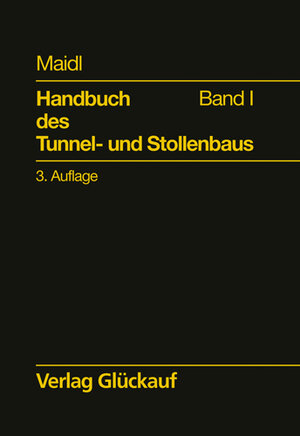 Handbuch des Tunnel- und Stollenbaus, Bd.1 : Konstruktionen und Verfahren