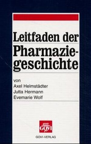 Buchcover Leitfaden der Pharmaziegeschichte | Axel Helmstädter | EAN 9783774108783 | ISBN 3-7741-0878-1 | ISBN 978-3-7741-0878-3