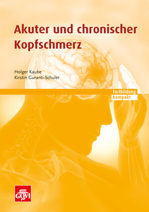 Buchcover Akuter und chronischer Kopfschmerz | Holger Kaube | EAN 9783774113428 | ISBN 3-7741-1342-4 | ISBN 978-3-7741-1342-8