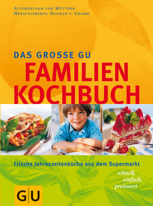 Familien-Kochbuch, Das große GU: Frische Jahreszeitenküche aus dem Supermarkt - schnell, einfach, preiswert (GU Familienküche)