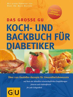 Diabetiker Das große GU Koch- und Backbuch: Über 220 Genießer-Rezepte für Gesundheitsbewußte auf Basis der aktuellen wissenschaftlichen Empfehlungen, ... für jede Gelegenheit (GU Spezial)