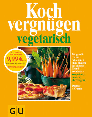 Kochvergnügen vegetarisch: Für genußreiches Schlemmen ohne Fleisch: das aktuelle Grundkochbuch, kompetent, modern, überzeugend. Vielfalt wie noch nie