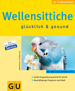 Wellensittiche glücklich & gesund (GU Neue Tierratgeber)