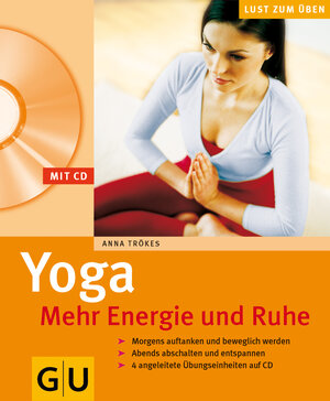 Yoga - Mehr Energie und Ruhe (mit CD): Morgens auftanken und beweglich bleiben. Abends abschalten und entspannen (GU Multimedia)