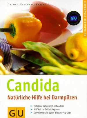 Candida - Natürliche Hilfe bei Darmpilzen (GU Ratgeber Gesundheit)