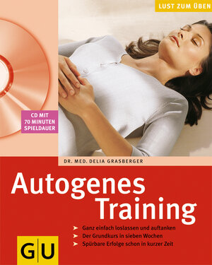 Buchcover Autogenes Training (mit CD) | Delia Grasberger | EAN 9783774255715 | ISBN 3-7742-5571-7 | ISBN 978-3-7742-5571-5