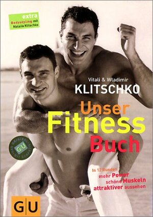 Unser Fitnessbuch. In 12 Runden mehr Power, schöne Muskeln, attraktiver aussehen