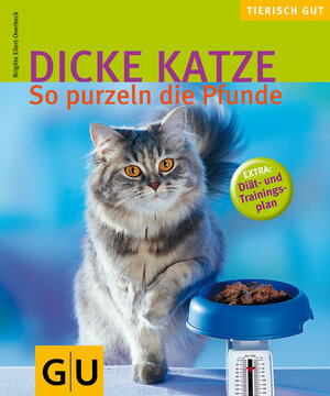 Dicke Katze: So purzeln die Pfunde (GU Tierisch gut)