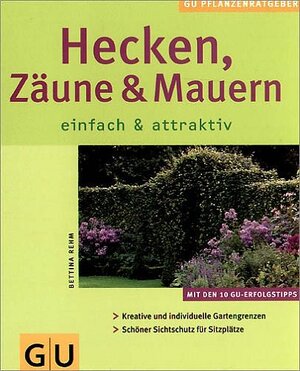 Hecken, Zäune und Mauern einfach & attraktiv (GU Pflanzenratgeber (neu))