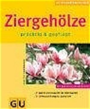 Ziergehölze prächtig & gepflegt (GU Pflanzenratgeber (neu))