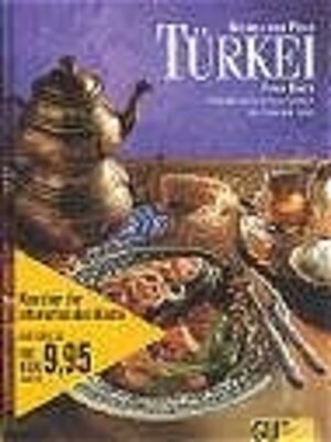 Küchen der Welt: Türkei. Originalrezepte und Interessantes über Land und Leute