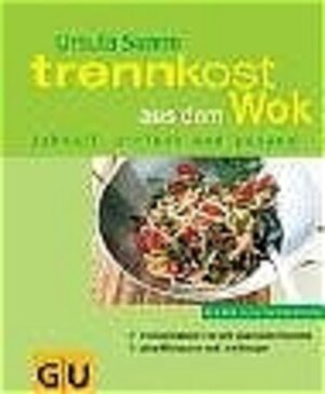 Trennkost aus dem Wok schnell, einfach und gesund (GU KüchenRatgeber neu)