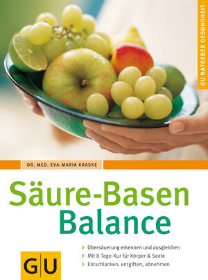 Säure-Basen-Balance: Übersäuerung erkennen und ausgleichen. Mit 8-Tage-Kur für Körper und Seele. Entschlacken, entgiften, abnehmen (GU Ratgeber Gesundheit)