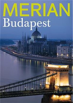 MERIAN Budapest: Jugendstil. Woodstock an der Donau. Bartok. Schuhe nach Maß. Paprika-Gulasch. Badekultur. Universität der Elite. Großer Infoteil mit Karte (MERIAN Hefte)