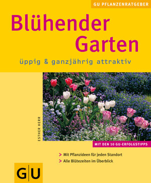 Blühender Garten üppig & ganzjährig attraktiv (GU Pflanzenratgeber (neu))