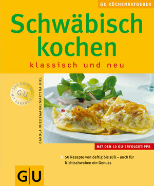 Schwäbisch Kochen klassisch und neu: Klassisch und neu. 50 Rezepte von deftig bis süß - auch für Nichtschwaben ein Genuss (GU KüchenRatgeber neu)