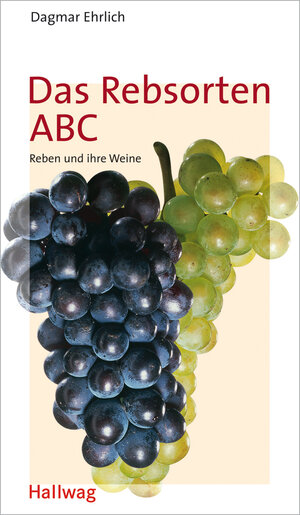 Das Rebsorten ABC. Reben und ihre Weine