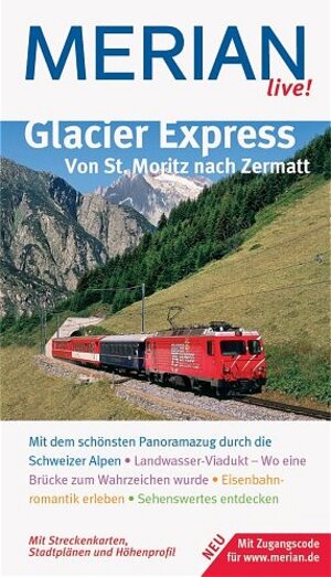 Glacier Express. Merian live. Von St. Moritz nach Zermatt