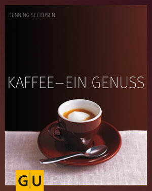 Kaffee - ein Genuss (GU Für den Genuss)